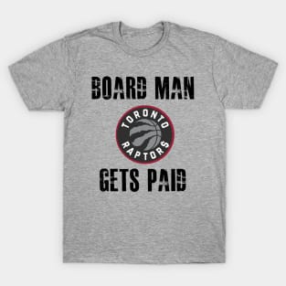 Board man gets paid shirt for sale sales